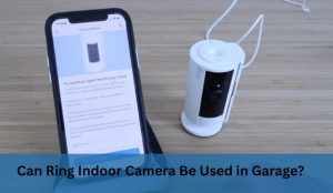 Can Ring Indoor Camera Be Used in Garage