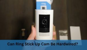 Can Ring Stick Up Cam Be Hardwired