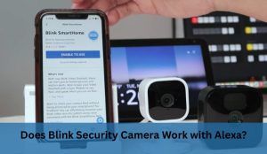 Does Blink Security Camera Work with Alexa?